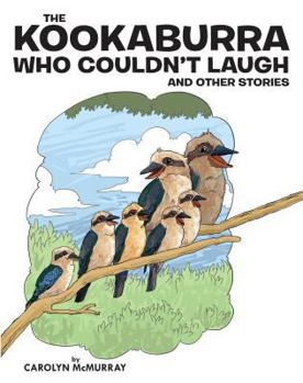 Paperback The Kookaburra Who Couldn't Laugh: And Other Stories Book
