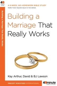 Building a Marriage That Really Works - Book  of the 40-Minute Bible Studies