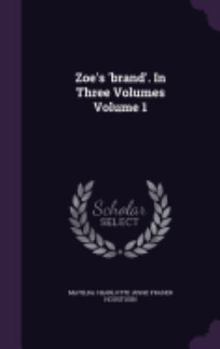 Zoe's 'brand'. In Three Volumes Volume 1