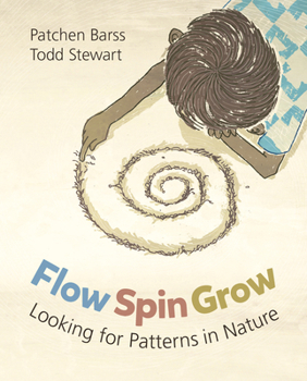 Hardcover Flow, Spin, Grow: Looking for Patterns in Nature Book