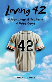 Hardcover Loving 42: A Mother’s Prayer, A Son’s Journey, A Father’s Strength Book
