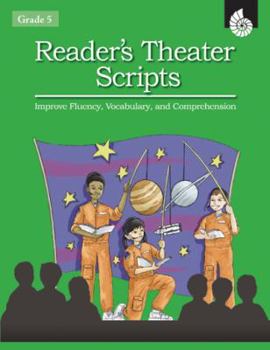 Paperback Reader's Theater Scripts Improve Fluency, Vocabulary, and Comprehension Grade 5 [With Transparencies] Book