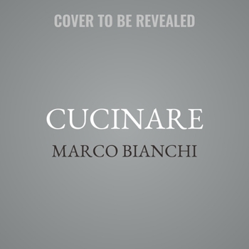 Cucinare Lib/E: Healthy and Authentic Italian Cooking for the Whole Family