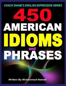 Paperback 450 American Idioms and Phrases: English Idiomatic Expressions with practical examples & conversations Book