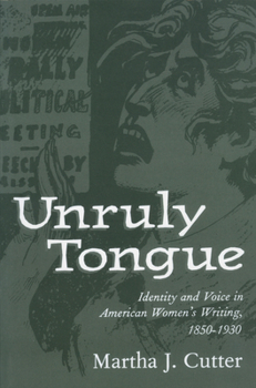 Paperback Unruly Tongue: Identity and Voice in American Women's Writing, 1850-1930 Book