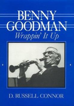 Hardcover Benny Goodman: Wrappin' It Up Book