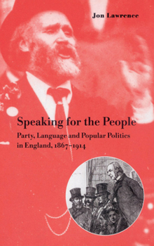 Hardcover Speaking for the People: Party, Language and Popular Politics in England, 1867 1914 Book