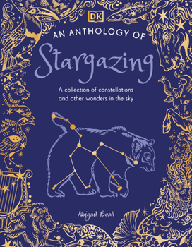 An Anthology of Stargazing: A Collection of Stars and Constellations (DK Little Anthologies)