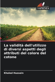 Paperback La validità dell'utilizzo di diversi aspetti degli attributi del colore del cotone [Italian] Book