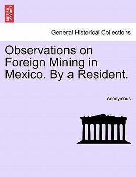 Paperback Observations on Foreign Mining in Mexico. by a Resident. Book