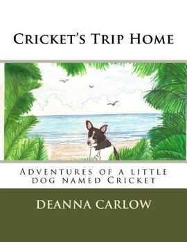 Paperback Cricket's Trip Home: Adventures of a little dog named Cricket Book