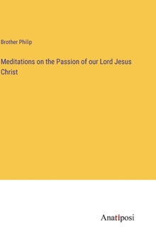 Hardcover Meditations on the Passion of our Lord Jesus Christ Book