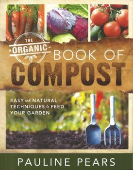 Paperback The Organic Book of Compost: Easy and Natural Techniques to Feed Your Garden Book