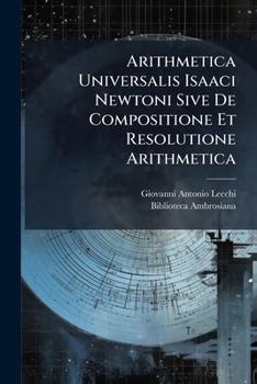 Paperback Arithmetica Universalis Isaaci Newtoni Sive De Compositione Et Resolutione Arithmetica Book