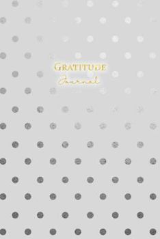 Paperback Gratitude Journal: Daily Gratitude Journal 52 Week Diary for a Happier You in One Minute a Day Grey Polka Dots Book