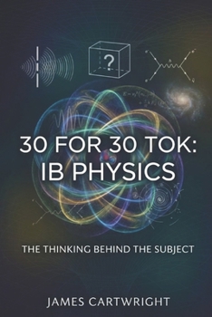 Paperback 30 for 30 Tok: IB Physics: The Thinking Behind the Subject Book