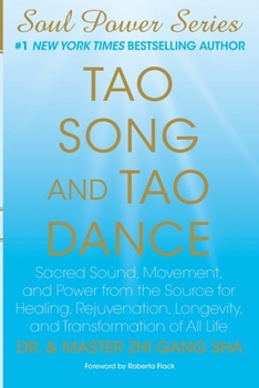 Paperback Tao Song and Tao Dance: Sacred Sound, Movement, and Power from the Source for Healing, Rejuvenation, Longevity, and Transformation of All Life Book