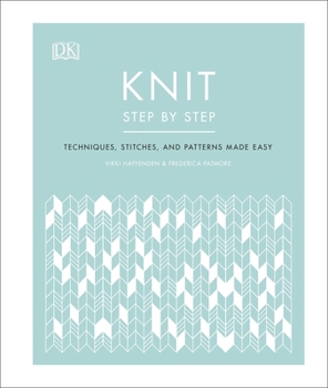 Hardcover Knit Step by Step: Techniques, Stitches, and Patterns Made Easy Book
