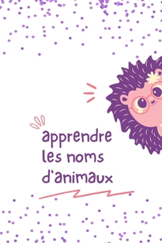 Paperback Apprendre les noms d'animaux, conception simple et mignonne pour les enfants: 6×9inches, 30 pages seulement [French] Book