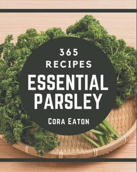 Paperback 365 Essential Parsley Recipes: More Than a Parsley Cookbook Book