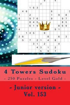Paperback 4 Towers Sudoku - 250 Puzzles - Level Gold - Junior version - Vol. 153: 9 x 9 PITSTOP. Enjoy this Sudoku. Book