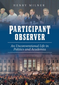 Participant/Observer: An Unconventional Life in Politics and Academia