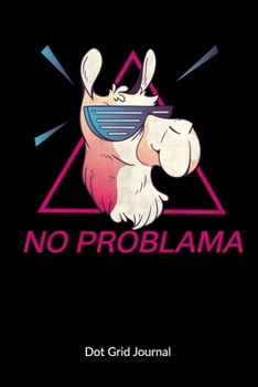 Paperback No Problama. Dot Grid Journal: Alpaca Notebook with Lama Animal, 6x9, Dot Gridded. Book