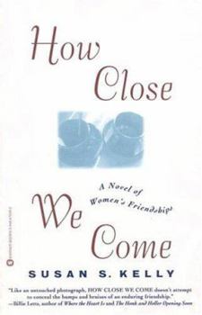 Paperback How Close We Come: A Novel of Women's Friendships Book