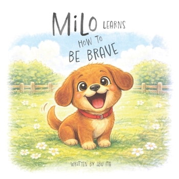 Paperback Milo Learns How to Be Brave: One Small Step at a Time Book