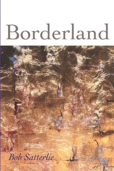Paperback Borderland: Poems by Bob Satterlie Book