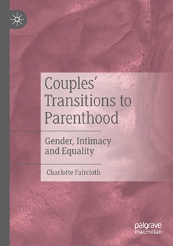 Paperback Couples' Transitions to Parenthood: Gender, Intimacy and Equality Book