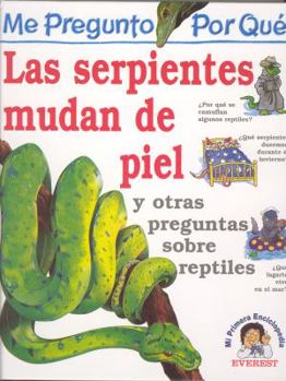 Las Serpientes Mudan De Piel: Y Otras Preguntas Sobre Reptiles (I Wonder Why Series)