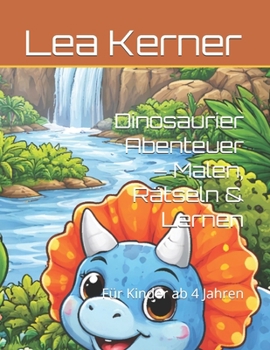 Paperback Dinosaurier Abenteuer - Malen, Rätseln & Lernen: Für Kinder ab 4 Jahren [German] Book