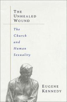 Hardcover The Unhealed Wound: The Church, the Priesthood, and the Question of Sexuality Book