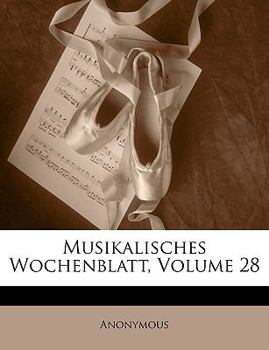 Paperback Musikalisches Wochenblatt, Volume 28 [German] Book