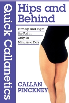 Paperback Quick Callanetics - Hips and Behind: Firm Up and Fight the Fat in Only 20 Minutes a Day Book