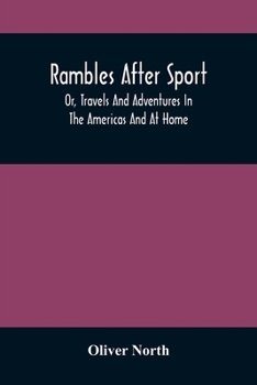 Paperback Rambles After Sport; Or, Travels And Adventures In The Americas And At Home Book