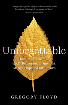 Paperback Unforgettable: How Remembering God's Presence in Our Past Brings Hope to Our Future Book