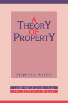 A Theory of Property (Cambridge Studies in Philosophy and Law) - Book  of the Cambridge Studies in Philosophy and Law