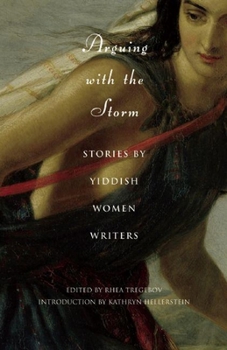 Paperback Arguing with the Storm: Stories by Yiddish Women Writers Book