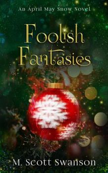 Foolish Fantasies; April May Snow Novel #6: A Southern Paranormal Women's Fiction - Book #6 of the Foolish