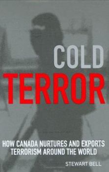 Hardcover Cold Terror: How Canada Nurtures and Exports Terrorism to the World Book