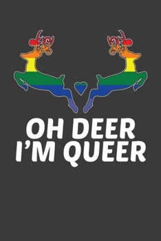 Paperback Oh Deer I'm Queer: LGBTQ Pride Month Gay Lesbian Support Rainbow Gift Book