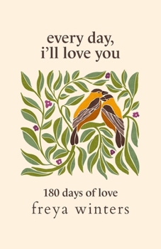 Paperback Every Day, I'll Love You: 180 Days Of Love Book
