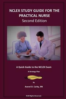 Paperback NCLEX STUDY GUIDE FOR THE PRACTICAL NURSE - Second Edition: A Quick Guide to the NCLEX Exam - A Strategy Plan Book