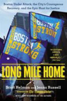 Paperback Long Mile Home: Boston Under Attack, the City's Courageous Recovery, and the Epic Hunt for Justice Book