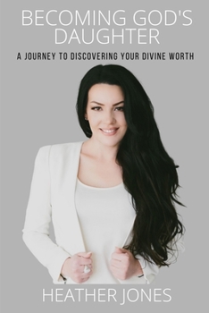 Paperback Becoming God's Daughter: A Journey to Discovering Your Divine Worth Book