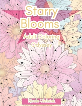 Paperback Starry Blooms: Adult Coloring Odyssey Book