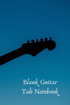 Paperback Blank Guitar Tab Notebook: 110 Blank Tablature Pages/Music Tabs Journal For Composing Music 6x9 Book