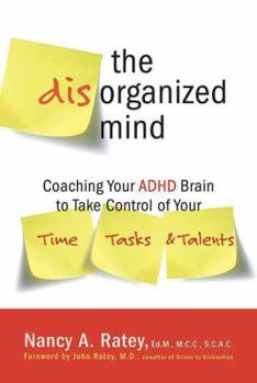 Paperback The Disorganized Mind: Coaching Your ADHD Brain to Take Control of Your Time, Tasks, and Talents Book